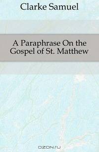 A Paraphrase On the Gospel of St. Matthew