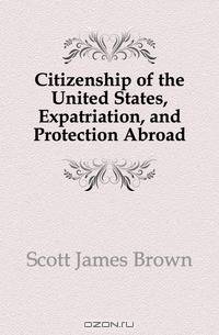 Citizenship of the United States, Expatriation, and Protection Abroad