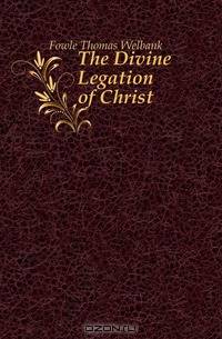 The Divine Legation of Christ