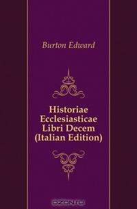 Historiae Ecclesiasticae Libri Decem (Italian Edition)