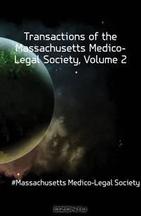 Transactions of the Massachusetts Medico-Legal Society, Volume 2