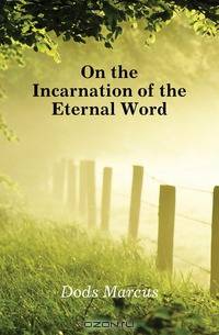On the Incarnation of the Eternal Word