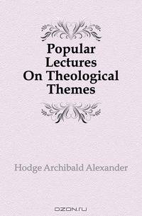 Popular Lectures On Theological Themes
