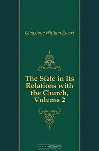 The State in Its Relations with the Church, Volume 2