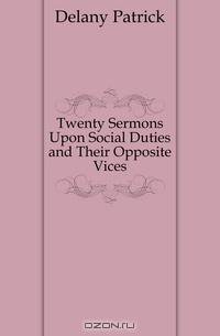 Twenty Sermons Upon Social Duties and Their Opposite Vices