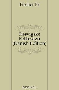 Slesvigske Folkesagn (Danish Edition)