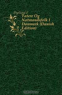 Tatere Og Natmandsfolk I Danmark (Danish Edition)