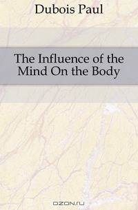 The Influence of the Mind On the Body