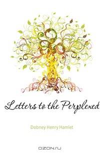 Letters to the Perplexed