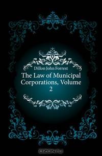 The Law of Municipal Corporations, Volume 2