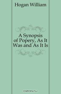 A Synopsis of Popery, As It Was and As It Is