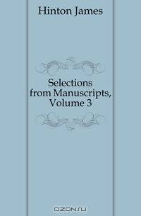 Selections from Manuscripts, Volume 3