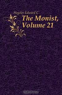 The Monist, Volume 21