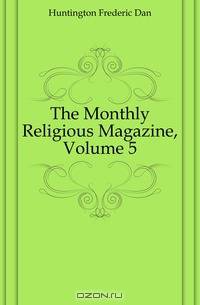 The Monthly Religious Magazine, Volume 5