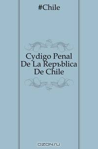 Codigo Penal De La Republica De Chile