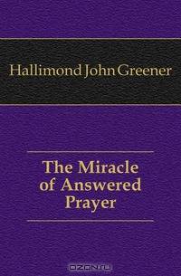 The Miracle of Answered Prayer