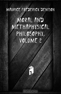 Moral and Methaphysical Philosophy, Volume 2