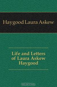 Life and Letters of Laura Askew Haygood