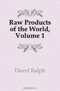 Raw Products of the World, Volume 1