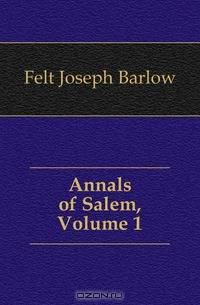 Annals of Salem, Volume 1