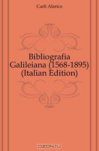 Bibliografia Galileiana (1568-1895) (Italian Edition)