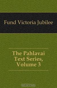 The Pahlavai Text Series, Volume 3