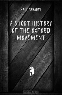 A Short History of the Oxford Movement