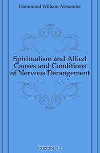 Spiritualism and Allied Causes and Conditions of Nervous Derangement