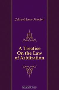 A Treatise On the Law of Arbitration