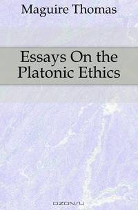 Essays On the Platonic Ethics