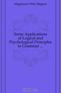 Some Applications of Logical and Psychological Principles to Grammar ...