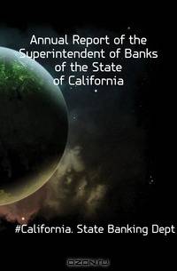 Annual Report of the Superintendent of Banks of the State of California