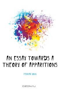 An Essay Towards a Theory of Apparitions