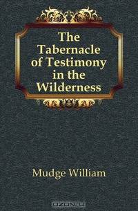 The Tabernacle of Testimony in the Wilderness