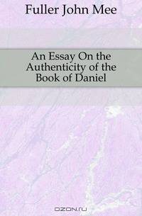 An Essay On the Authenticity of the Book of Daniel