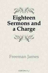 Eighteen Sermons and a Charge