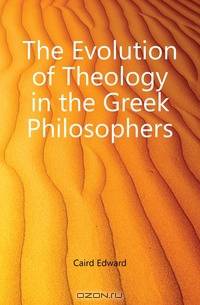 The Evolution of Theology in the Greek Philosophers
