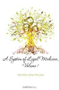 A System of Legal Medicine, Volume 1