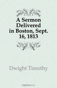 A Sermon Delivered in Boston, Sept. 16, 1813
