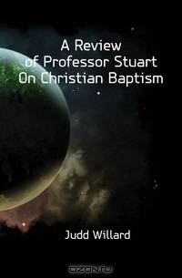 A Review of Professor Stuart On Christian Baptism