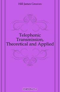 Telephonic Transmission, Theoretical and Applied