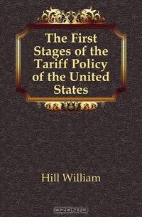The First Stages of the Tariff Policy of the United States