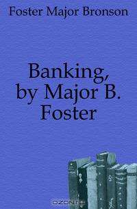 Banking, by Major B. Foster