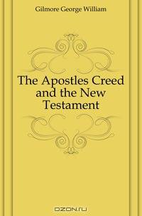 The Apostles Creed and the New Testament