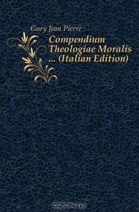 Compendium Theologiae Moralis ... (Italian Edition)