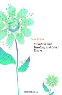Evolution and Theology and Other Essays