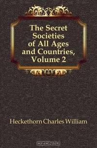 The Secret Societies of All Ages and Countries