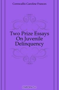 Two Prize Essays On Juvenile Delinquency