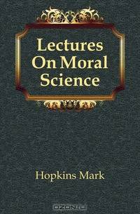 Lectures On Moral Science