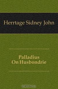 Palladius On Husbondrie